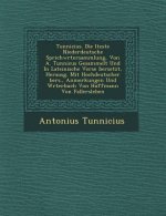 Tunnicius. Die Lteste Niederdeutsche Sprichw Rtersammlung, Von A. Tunnicus Gesammelt Und in Lateinische Verse Bersetzt, Herausg. Mit Hochdeutscher Ber