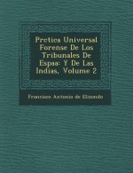 PR Ctica Universal Forense de Los Tribunales de Espa a: Y de Las Indias, Volume 2