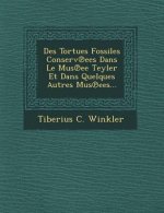 Des Tortues Fossiles Conserv Ees Dans Le Mus Ee Teyler Et Dans Quelques Autres Mus Ees...