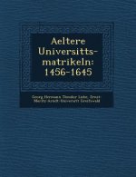 Aeltere Universit Ts-Matrikeln: 1456-1645