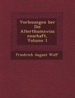 Vorlesungen Ber Die Alterthumswissenschaft, Volume 1