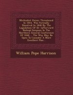 Methodist Union: Threatened in 1844, Was Formally Dissolved in 1848 by the Legislation of Dr. (Afterward Bishop) Simpson in the Norther