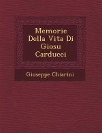 Memorie Della Vita Di Giosu Carducci
