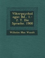 V Lkerpsychologie: Bd., 1.-2. T. Die Sprache. 1900