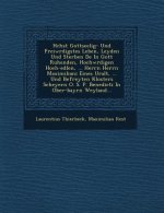 H�chst Gottseelig- Und Prei�w�rdigstes Leben, Leyden Und Sterben De� In Gott Ruhenden, Hochw�rdigen Hoch-edlen, ...