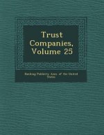 Trust Companies, Volume 25