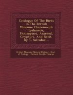 Catalogue of the Birds in the British Museum: Chenomorph (Palamede, Phnicopteri, Anseres), Crypturi, and Ratit, by T. Salvadori...