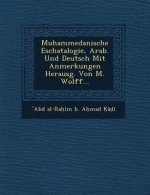 Muhammedanische Eschatalogie, Arab. Und Deutsch Mit Anmerkungen Herausg. Von M. Wolff...