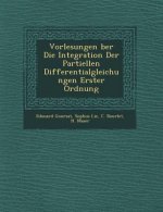 Vorlesungen Ber Die Integration Der Partiellen Differentialgleichungen Erster Ordnung