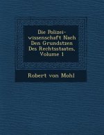 Die Polizei-Wissenschaft Nach Den Grunds Tzen Des Rechtsstaates, Volume 1