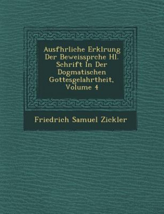 Ausf Hrliche Erkl Rung Der Beweisspr Che Hl. Schrift in Der Dogmatischen Gottesgelahrtheit, Volume 4