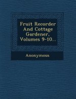 Fruit Recorder and Cottage Gardener, Volumes 9-10...
