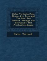 Pieter Verhoeks Po Zy, Nevens Zyn Treurspel Van Karel Den Stouten, Hertogh Van Bourgondie: Met Printverbeeldingen