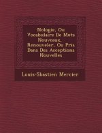 N�ologie, Ou Vocabulaire De Mots Nouveaux, � Renouveler, Ou Pris Dans Des Acceptions Nouvelles