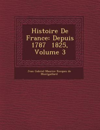 Histoire de France: Depuis 1787 1825, Volume 3