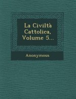 La Civilta Cattolica, Volume 5...
