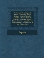 Coleccion de Codigos y Leyes de Espana: Fuero Juzgo - Fuero Viejo de Castilla - Fuero Real de Espana - Leyes del Estilo - Leyes Nuevas - Leyes de Los