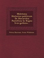 Meletema Historico-Politicum de Hierarchia Pontificia in Regno Svio-Gothico...