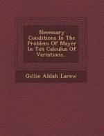 Necessary Conditions in the Problem of Mayer in Teh Calculus of Variations...