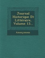 Journal Historique Et Litteraire, Volume 13...