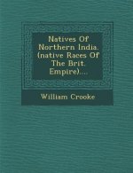 Natives of Northern India. (Native Races of the Brit. Empire)....