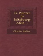 Le Peintre de Saltzbourg: Adele ...