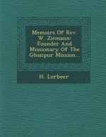 Memoirs of REV. W. Ziemann: Founder and Missionary of the Ghazipur Mission...