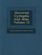 Universal Cyclop Dia and Atlas, Volume 12