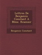 Lettres de Benjamin Constant a Mme. R Camier