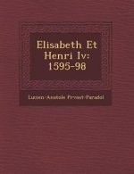 Elisabeth Et Henri IV: 1595-98