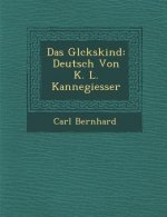 Das Gl Ckskind: Deutsch Von K. L. Kannegiesser