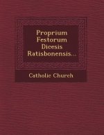 Proprium Festorum Dicesis Ratisbonensis...