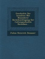 Geschichte Der Israeliten Mit Besonderer Berucksichtigung Der Culturgeschichte Derselben...