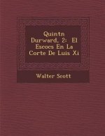Quint N Durward, 2: El Escoc S En La Corte de Luis XI