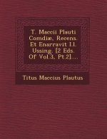T. Maccii Plauti Comdiae, Recens. Et Enarravit I.L. Ussing. [2 Eds. of Vol.3, PT.2]....