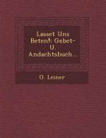 Lasset Uns Beten!: Gebet- U. Andachtsbuch...