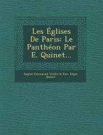 Les Eglises de Paris: Le Pantheon Par E. Quinet...