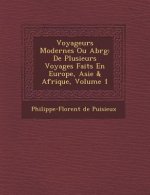 Voyageurs Modernes Ou Abr G: de Plusieurs Voyages Faits En Europe, Asie & Afrique, Volume 1