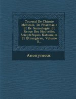 Journal de Chimie Medicale, de Pharmacie Et de Toxicologie: Et Revue Des Nouvelles Scientifiques Nationales Et Etrangeres, Volume 5...