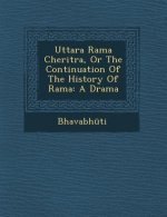 Uttara Rama Cheritra, or the Continuation of the History of Rama: A Drama