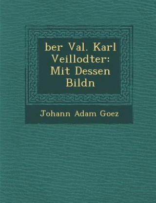 Ber Val. Karl Veillodter: Mit Dessen Bildn