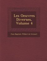 Les Oeuvres Diverses, Volume 4