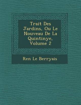 Trait Des Jardins, Ou Le Nouveau de La Quintinye, Volume 2