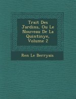 Trait Des Jardins, Ou Le Nouveau de La Quintinye, Volume 2