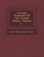 Foreign Relations of the United States, Volume 1...