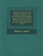 Historia de Arianismo Olim Smiglam Infestante, Oder, Historische Nachricht Von Des Ehmaligen Schmieglischen Arianismi Anfang Und Ende. Nebst Eine Kirc