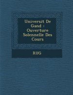 Universit de Gand: Ouverture Solennelle Des Cours