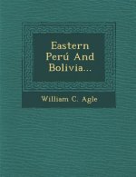 Eastern Perú and Bolivia...