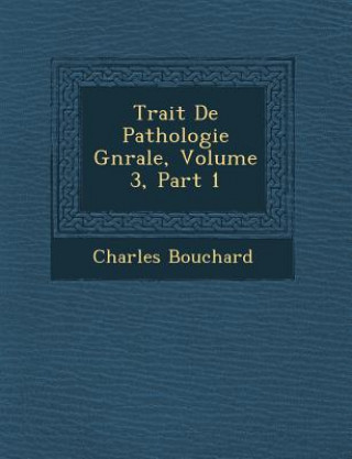 Trait� De Pathologie G�n�rale, Volume 3, Part 1