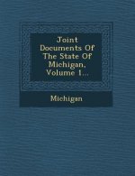 Joint Documents of the State of Michigan, Volume 1...